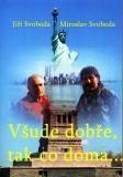 Všude dobře, tak co doma... Všude dobře, tak co doma...